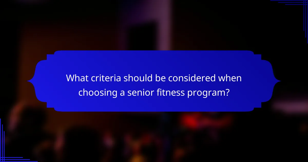 What criteria should be considered when choosing a senior fitness program?